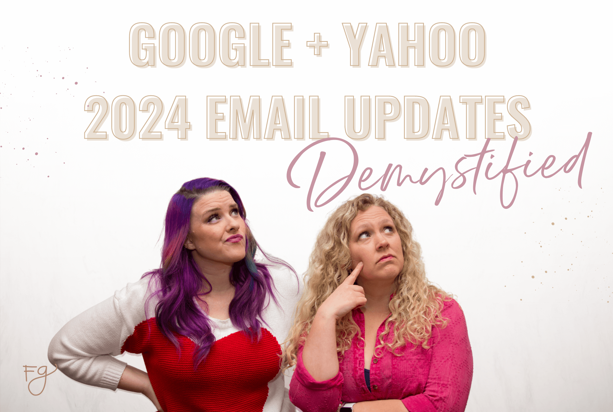 A woman with rainbow colored hair and a women with curly blonde hair are looking up at the title of the blog post with facial expressions conveying they are unsure. The post title reads "Google + Yahoo 2024 Email Updates Demystified"
